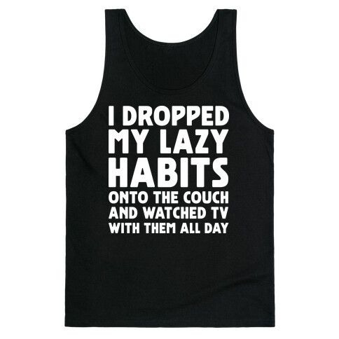 I Dropped My Lazy Habits Tank Top