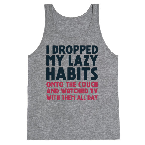 I Dropped My Lazy Habits Tank Top