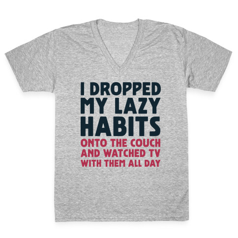 I Dropped My Lazy Habits V-Neck Tee Shirt