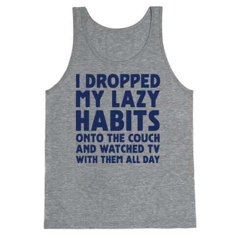 I Dropped My Lazy Habits Tank Top