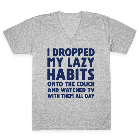 I Dropped My Lazy Habits V-Neck Tee Shirt