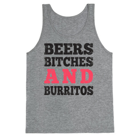 Beers Bitches And Burritos (Tank) Tank Top