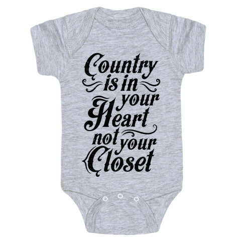 Country Is In Your Heart Not Your Closet Baby One-Piece