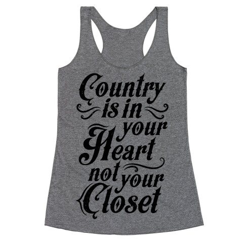 Country Is In Your Heart Not Your Closet Racerback Tank Top