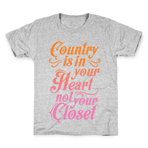 Country Is In Your Heart Not Your Closet Kids T-Shirt