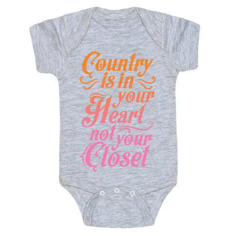 Country Is In Your Heart Not Your Closet Baby One-Piece