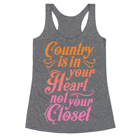 Country Is In Your Heart Not Your Closet Racerback Tank Top