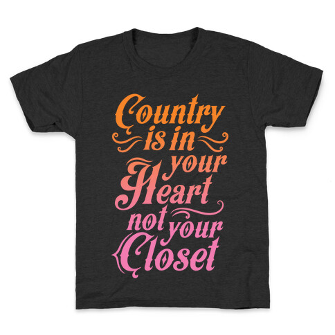 Country Is In Your Heart Not Your Closet Kids T-Shirt