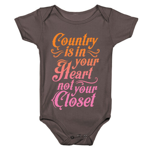 Country Is In Your Heart Not Your Closet Baby One-Piece