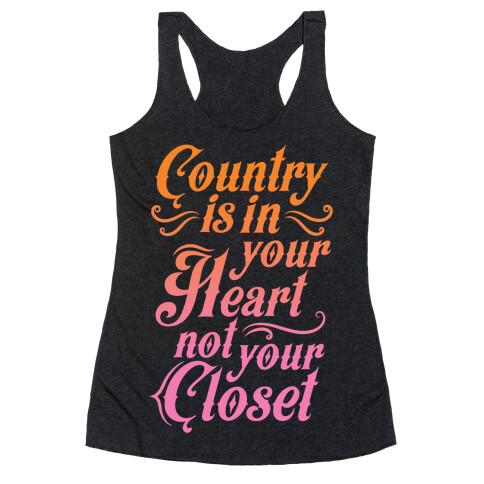 Country Is In Your Heart Not Your Closet Racerback Tank Top