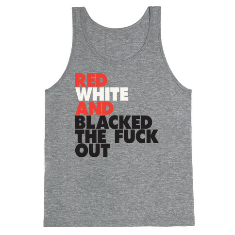 Red White And Blacked The F*** Out (Tank) Tank Top