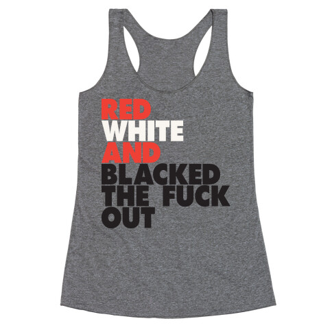 Red White And Blacked The F*** Out (Tank) Racerback Tank Top