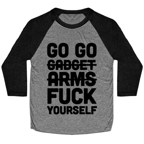 Go Go Gadget F*** Yourself Baseball Tee