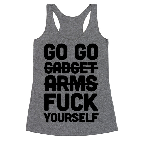 Go Go Gadget F*** Yourself Racerback Tank Top