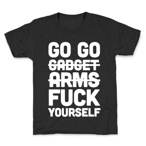 Go Go Gadget F*** Yourself Kids T-Shirt