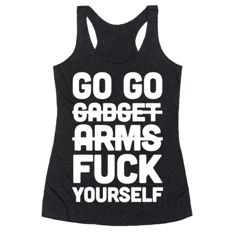 Go Go Gadget F*** Yourself Racerback Tank Top