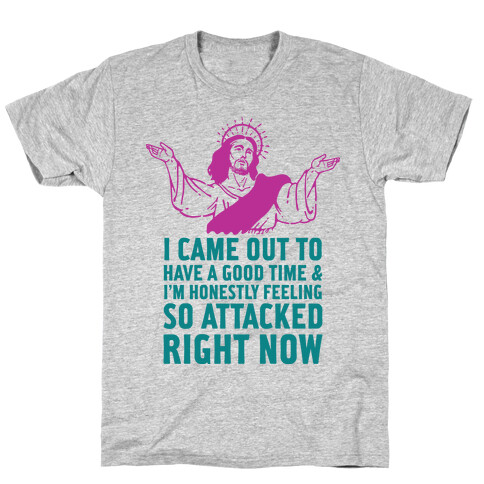 I Came Out to Have a Good Time Jesus T-Shirt