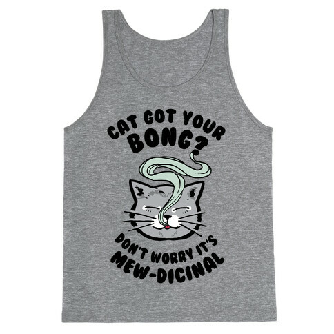 Cat Got Your Bong? Don't Worry It's Mew-dicinal Tank Top