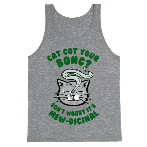 Cat Got Your Bong? Don't Worry It's Mew-dicinal Tank Top