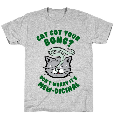 Cat Got Your Bong? Don't Worry It's Mew-dicinal T-Shirt
