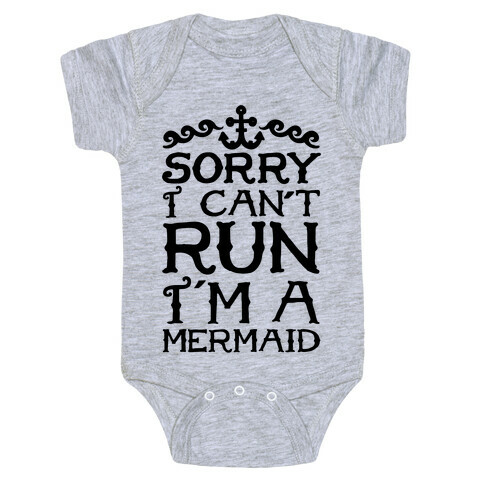 Sorry I Can't Run I'm a Mermaid Baby One-Piece
