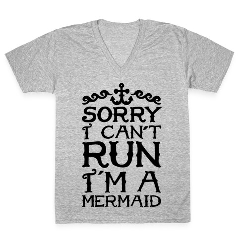 Sorry I Can't Run I'm a Mermaid V-Neck Tee Shirt