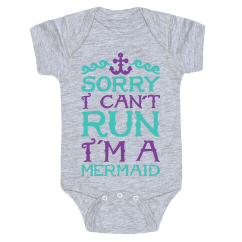 Sorry I Can't Run I'm a Mermaid Baby One-Piece