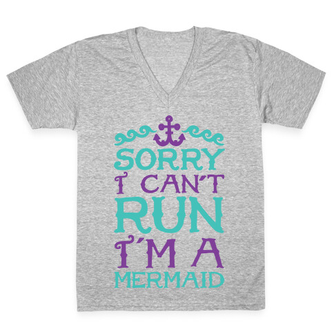 Sorry I Can't Run I'm a Mermaid V-Neck Tee Shirt