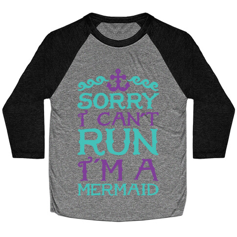 Sorry I Can't Run I'm a Mermaid Baseball Tee