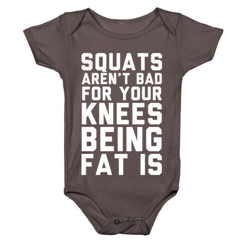 Squats Aren't Bad For Your Knees Being Fat Is Baby One-Piece