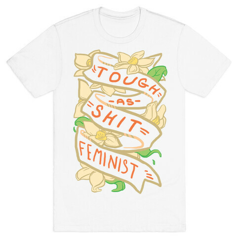 Tough As Shit Feminist T-Shirt