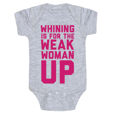 Whining is for the Weak: Woman Up Baby One-Piece