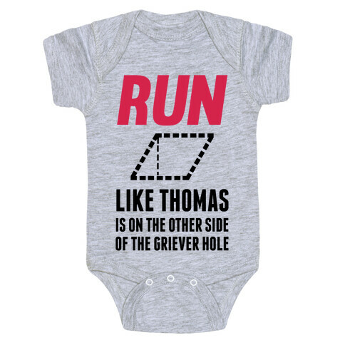 Run Like Thomas Is On The Other side Of The Griever Hole Baby One-Piece