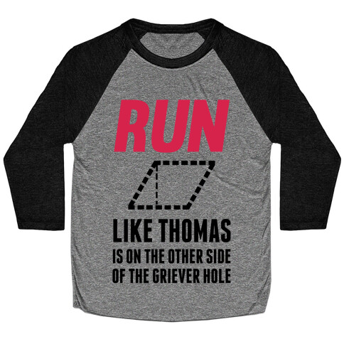 Run Like Thomas Is On The Other side Of The Griever Hole Baseball Tee