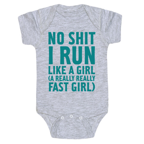 No Shit I Run Like A Girl Baby One-Piece