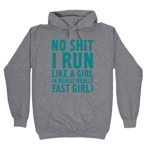 No Shit I Run Like A Girl Hooded Sweatshirt