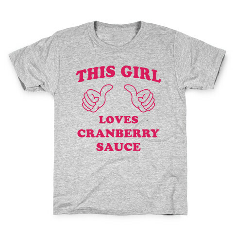 This Girl Loves Cranberry Sauce Kids T-Shirt