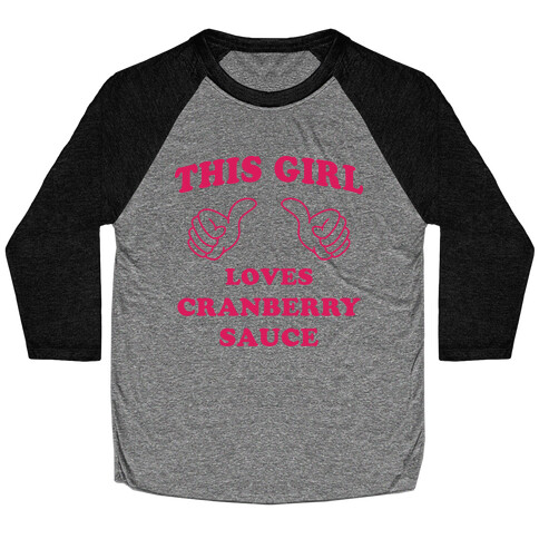 This Girl Loves Cranberry Sauce Baseball Tee