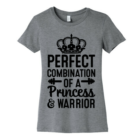 Perfect Combination of a Princess & Warrior Womens T-Shirt