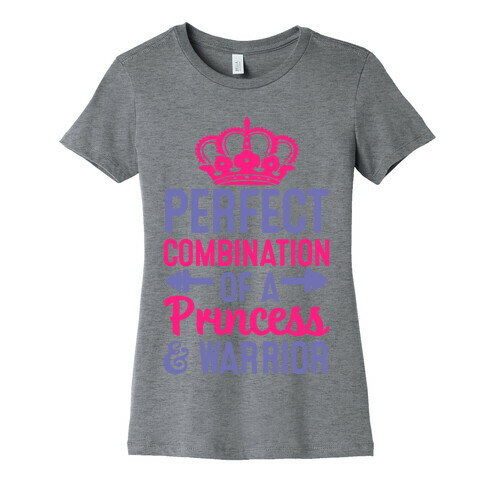 Perfect Combination of a Princess & Warrior Womens T-Shirt