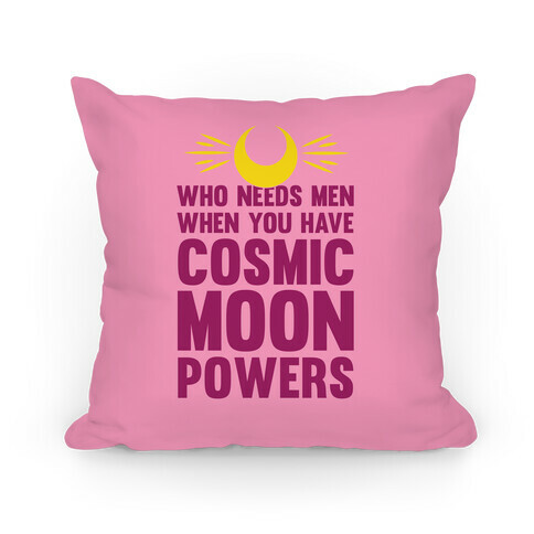 Who Needs Men When You Have Cosmic Moon Powers Pillow