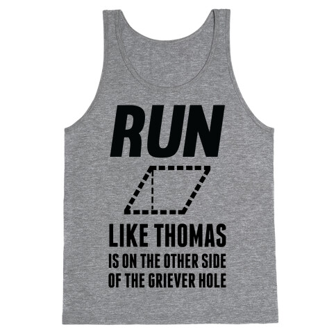 Run Like Thomas Is On The Other side Of The Griever Hole Tank Top