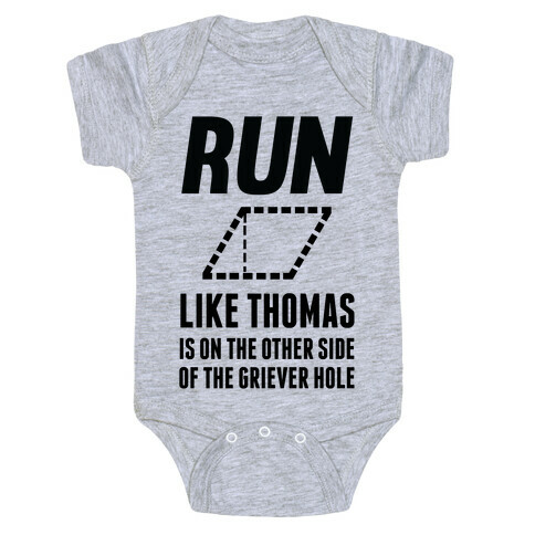 Run Like Thomas Is On The Other side Of The Griever Hole Baby One-Piece