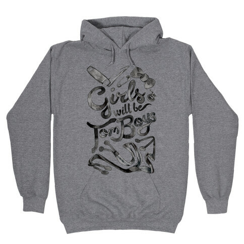 Girls Will Be TomBoys Hooded Sweatshirt