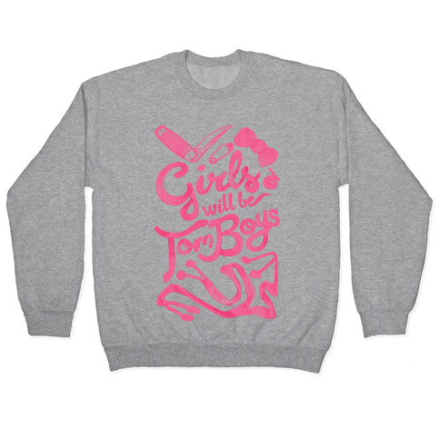 Girls Will Be TomBoys Pullover