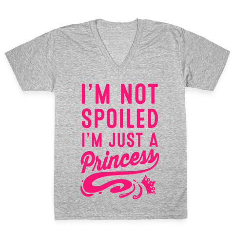 I'm Not Spoiled. I'm Just a Princess V-Neck Tee Shirt