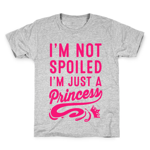 I'm Not Spoiled. I'm Just a Princess Kids T-Shirt