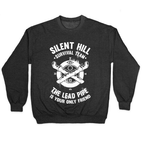 Silent Hill Survival Team The Lead Pipe Is Your Only Friend Pullover