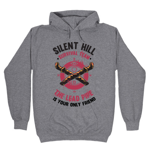 Silent Hill Survival Team The Lead Pipe Is Your Only Friend Hooded Sweatshirt