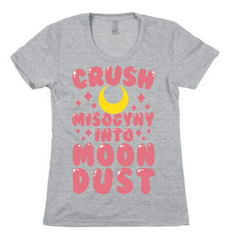 Crush Misogyny Into Moon Dust Womens T-Shirt